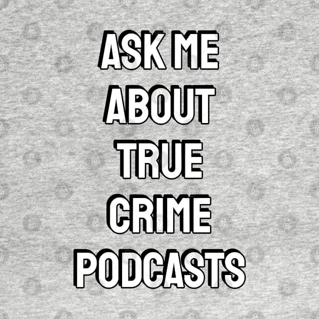 Ask me about true crime podcasts by InspireMe